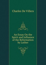 An Essay On the Spirit and Influence of the Reformation by Luther