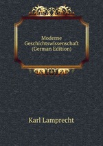 Moderne Geschichtswissenschaft (German Edition)