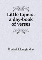 Little tapers: a day-book of verses