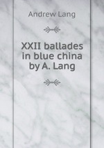XXII ballades in blue china by A. Lang