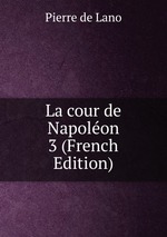 La cour de Napolon 3 (French Edition)