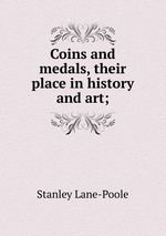Coins and medals, their place in history and art;