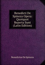 Benedicti De Spinoza Opera: Quotquot Reperta Sunt (Latin Edition)