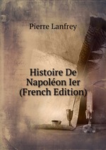 Histoire De Napolon Ier (French Edition)