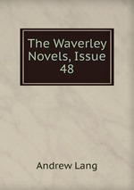 The Waverley Novels, Issue 48