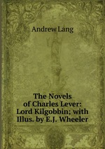 The Novels of Charles Lever: Lord Kilgobbin; with Illus. by E.J. Wheeler