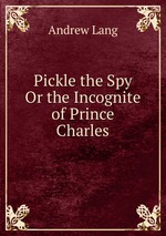 Pickle the Spy Or the Incognite of Prince Charles