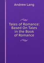 Tales of Romance: Based On Tales in the Book of Romance