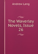 The Waverley Novels, Issue 26