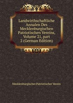 Landwirthschaftliche Annalen Des Mecklenburgischen Patriotischen Vereins, Volume 21, part 2 (German Edition)