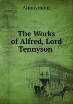 The Works of Alfred, Lord Tennyson