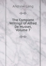 The Complete Writings of Alfred De Musset, Volume 7