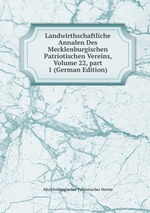 Landwirthschaftliche Annalen Des Mecklenburgischen Patriotischen Vereins, Volume 22, part 1 (German Edition)