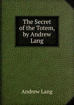 The Secret of the Totem, by Andrew Lang