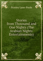 Stories from Thousand and One Nights (The Arabian Nights` Entertainments)