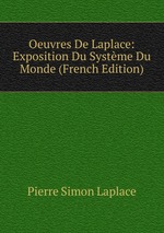 Oeuvres De Laplace: Exposition Du Systme Du Monde (French Edition)