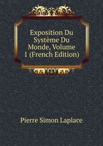 Exposition Du Systme Du Monde, Volume 1 (French Edition)