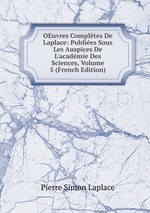 OEuvres Compltes De Laplace: Publies Sous Les Auspices De L`acadmie Des Sciences, Volume 5 (French Edition)