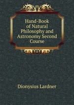Hand-Book of Natural Philosophy and Astronomy Second Course