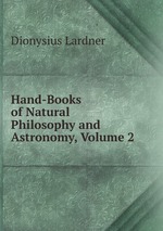 Hand-Books of Natural Philosophy and Astronomy, Volume 2