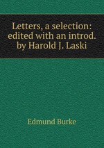 Letters, a selection: edited with an introd. by Harold J. Laski
