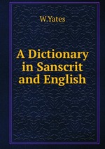 A Dictionary in Sanscrit and English