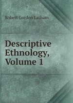 Descriptive Ethnology, Volume 1