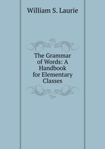 The Grammar of Words: A Handbook for Elementary Classes