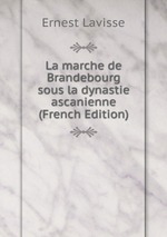 La marche de Brandebourg sous la dynastie ascanienne (French Edition)