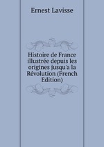 Histoire de France illustre depuis les origines jusqu`a la Rvolution (French Edition)