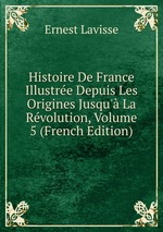 Histoire De France Illustre Depuis Les Origines Jusqu` La Rvolution, Volume 5 (French Edition)