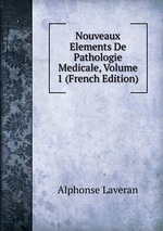 Nouveaux Elements De Pathologie Medicale, Volume 1 (French Edition)