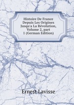 Histoire De France Depuis Les Origines Jusqu`a La Rvolution, Volume 2, part 1 (German Edition)