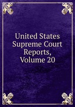 United States Supreme Court Reports, Volume 20