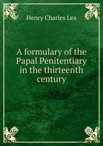 A formulary of the Papal Penitentiary in the thirteenth century