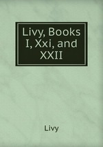 Livy, Books I, Xxi, and XXII