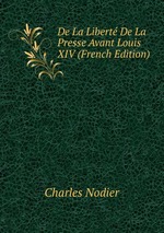 De La Libert De La Presse Avant Louis XIV (French Edition)