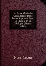 Les Eaux Minrales Considres Dans Leurs Rapports Avec La Chimie Et La Gologie (French Edition)