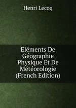 Elments De Gographie Physique Et De Mtorologie (French Edition)