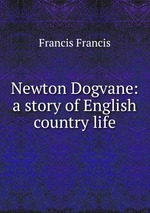 Newton Dogvane: a story of English country life