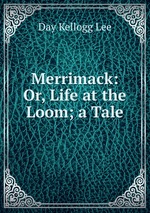 Merrimack: Or, Life at the Loom; a Tale