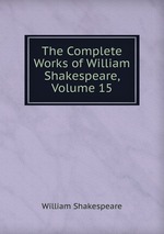 The Complete Works of William Shakespeare, Volume 15