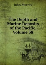 The Depth and Marine Deposits of the Pacific, Volume 38