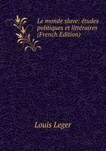 Le monde slave: tudes politiques et littraires (French Edition)