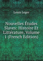 Nouvelles tudes Slaves: Histoire Et Littrature, Volume 1 (French Edition)