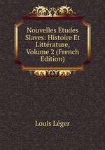 Nouvelles tudes Slaves: Histoire Et Littrature, Volume 2 (French Edition)