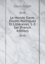 Le Monde Slave: tudes Politiques Et Littraires. 1-2. Ser (French Edition)