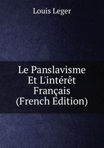 Le Panslavisme Et L`intrt Franais (French Edition)