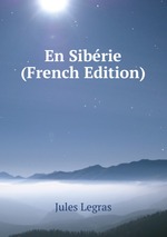 En Sibrie (French Edition)