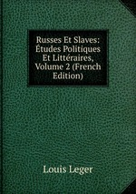 Russes Et Slaves: tudes Politiques Et Littraires, Volume 2 (French Edition)